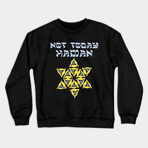 Not Today Haman Purim Holiday Crewneck Sweatshirt by larfly